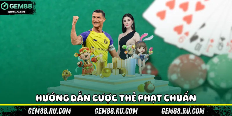 Hướng dẫn cược thẻ phạt chuẩn