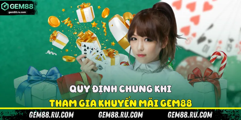 Quy định chung khi tham gia khuyến mãi Gem88